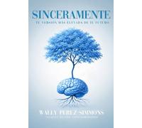 Sinceramente, tu versión más elevada de tu futuro: Una guía respaldada por la ciencia para reprogramar tu mente, reclamar tu poder y convertirte en quien siempre estuviste destinado a ser