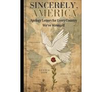 Sincerely, America: Apology Letters to Every Country We’ve Wronged