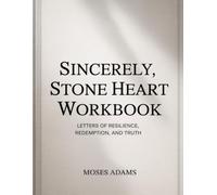 Sincerely, Stone Heart Workbook: Letters of Resilience, Redemption, and Truth
