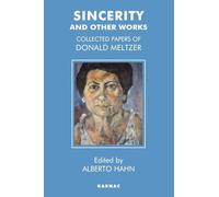 Sincerity and Other Works: Collected Papers of Donald Meltzer