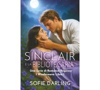 Sinclair e la bibliotecaria: Una Serie di Romance Regency (I Windermere: Libro 1)