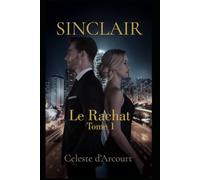 SINCLAIR : Le rachat: Une dark romance milliardaire - SINCLAIR, Tome 1