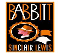 Sinclair Lewis Babbitt : Fully annotated edition with over 300 notes (Alma Sinclair Lewis Multicolor