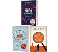 Sinclair McKay Collection 3 Books Set (Secret Service Brainteasers, Bletchley Park Brainteasers, The Scotland Yard Puzzle Book)
