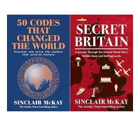 Sinclair McKay Two-Book Collection: 50 Codes That Changed the World & Secret Britain - Fascinating Histories of Ciphers, Espionage, and WWII’s Hidden Battlegrounds