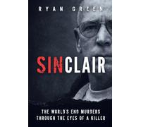 Sinclair: The World's End Murders through the Eyes of a Killer (True Crime)