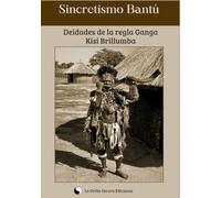 SINCRETISMO BANTÚ: DEIDADES DE LA REGLA GANGÁ KISI BRILLUMBA