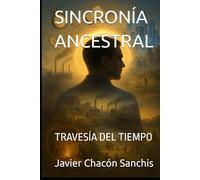 SINCRONÍA ANCESTRAL: TRAVESÍA DEL TIEMPO