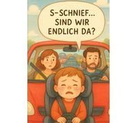 Sind wir endlich da?: 150 Mitmachaktionen, mit denen die Zeit wie im Flug vergeht
