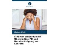Sind wir schon dumm? Übermäßige PD und Herabwürdigung von Lehrern