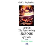 Sindòn The mysterious Shroud of Turin: Essay
