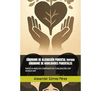 SÍNDROME DE ALIENACIÓN PARENTAL versus SÍNDROME DE HABILIDADES PARENTALES: PARTE IV ANÁLISIS COMPARATIVO Y VALIDACIÓN: SAP VERSUS SHP (Una mirada desde la Psiquiatria Forense)