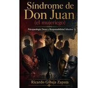 Síndrome de Don Juan: Psicopatología, Deseo y Responsabilidad Afectiva
