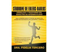 Síndrome de Ehlers-Danlos Hiperlaxo y Trastorno del Espectro de Hipermovilidad: Guía completa sobre el manejo del dolor y la terapia del movimiento para pacientes y médicos