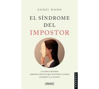 Sindrome del Impostor, El: Cuando Creemos (Erroneamente) Que Nuestros Logros Se Deben a La Suerte