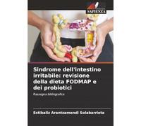 Sindrome dell'intestino irritabile: revisione della dieta FODMAP e dei probiotici: Rassegna bibliografica