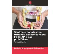 Síndrome do Intestino Irritável: análise da dieta FODMAP e dos probióticos: Revisão bibliográfica