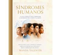Síndromes Humanos: La Guía Completa para Comprender la Diversidad del Cuerpo y la Mente