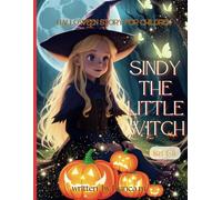 Sindy The Little Witch Halloween Story for Children Ages 4-11: Witchy Tales for All Ages , Magic, Storybooks for Kids is perfect for both Independent Reading and Bedtime Stories Cute Witch Characters