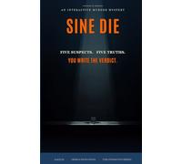 Sine Die: An Interactive Murder Mystery - One Body, Five True Endings: 3 (Ale[X] M. - [The Interactive Series])