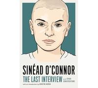 Sinead O'Connor: The Last Interview