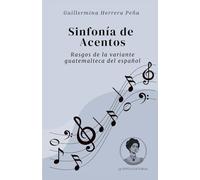 Sinfonía de Acentos: Rasgos De La Variante Guatemalteca Del Español