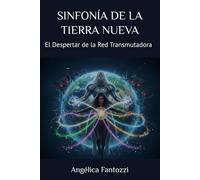 SINFONÍA DE LA TIERRA NUEVA: El Despertar de la Red Transmutadora