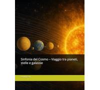 Sinfonia del Cosmo - Viaggio tra pianeti, stelle e galassie