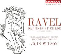Sinfonia of London Chorus; Sinfonia of London; John Wilson - Maurice Ravel: Daphnis et Chloe (Complete Ballet)