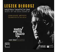 Sinfonietta Cracovia Orchestra, Jurek Dybal, Andrzej Zarycki - Leszek Dlugosz: Music Of The Days Gone By