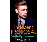 Sinfully Summer: The Hot, Page-turning Romance for Fans of 365 Days! (Indecent Proposal, Book 1)