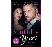 Sinfully Yours: The Boss: At the CEO's Pleasure (The Stewart Heirs) / Secrets, Lies & Lullabies / Her Impossible Boss