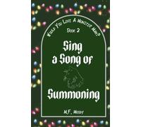 Sing a Song of Summoning: 2 (Would You Love A Monster-Man?)