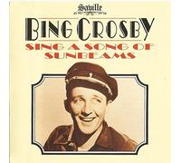 Sing a Song of Sunbeams by Bing Crosby
