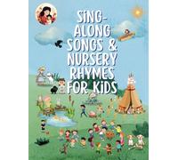 Sing-Along Songs & Nursery Rhymes for Kids: A Colorful and Delightful Collection of Classic and Popular Songs with 33 Timeless Melodies to Spark Imagination and Learning
