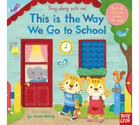 Sing Along With Me! This is the Way We Go to School – Nosy Crow