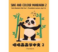 Sing and colour Mandarin 2: Herts Mandarin Club Year 1 (Foundation Learners, Age 5-6) (Herts Mandarin Club KS1- Sing and learn Mandarin)
