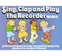 Sing, Clap and Play the Recorder: Book 2