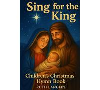 Sing for the King: A Christmas Hymn Book for Children