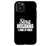 Sing Hosanna to the King Praise Worship Christian Men Women Case for iPhone 11 Pro