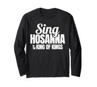 Sing Hosanna to The King Praise Worship Christian Men Women Long Sleeve T-Shirt