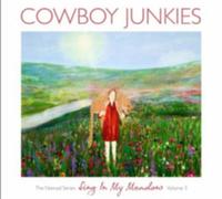 Cowboy Junkies - Sing In My Meadow: The Nomad Sessions - Vol.3