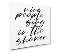 Sing in the Shower Modern Typography Quote Canvas Print | Gallery Wrapped 30mm Frame Wall Art | 14x14 inches | Ready to Hang | Modern Typography Picture | Living Room Bedroom Lounge Office