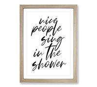 Sing in The Shower Typography Framed Print | A2 Oak Framed Wall Art | Ready to Hang | Modern Positive Affirmations Picture | Living Room Bedroom Lounge Office