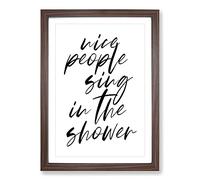 Sing in The Shower Typography Framed Print | A2 Walnut Framed Wall Art | Ready to Hang | Modern Positive Affirmations Picture | Living Room Bedroom Lounge Office