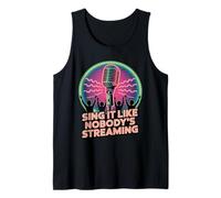Sing It Like Nobody's Streaming - Funny Musician Tank Top
