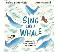 Sing Like a Whale: Learn how to make a noise like the animals do!