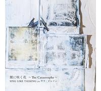 SING LIKE TALKING - Yami Ni Saku Hana -The Catastrophe-