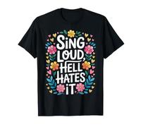 Sing Loud, Hell Hates It Worship Vocals Singer - T-Shirt