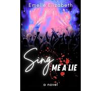 Sing Me A Lie: A Novel